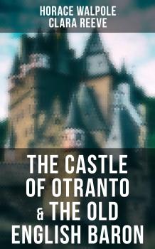 The Castle of Otranto & The Old English Baron - Horace Walpole 