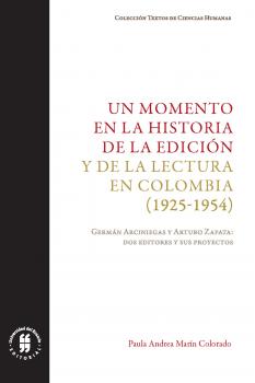 Un momento en la historia de la edición y de la lectura en Colombia (1925-1954) - Paula Andrea Marín Colorado Textos de Ciencias Humanas
