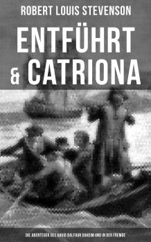 Entführt & Catriona: Die Abenteuer des David Balfour daheim und in der Fremde - Robert Louis Stevenson 