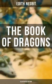 The Book of Dragons (Illustrated Edition) - Эдит Несбит 