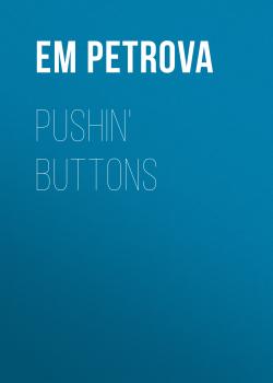 Pushin' Buttons - Em Petrova 