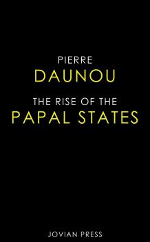 The Rise of the Papal States - Pierre Daunou 