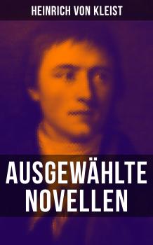 Heinrich von Kleist: Ausgewählte Novellen - Heinrich von Kleist 