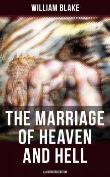 THE MARRIAGE OF HEAVEN AND HELL (Illustrated Edition) - Уильям Блейк 
