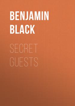 Secret Guests - Benjamin  Black 