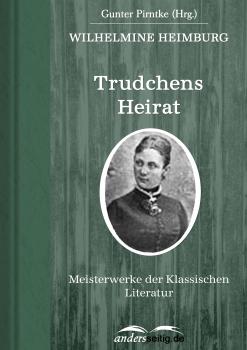 Trudchens Heirat - Wilhelmine Heimburg Meisterwerke der Klassischen Literatur