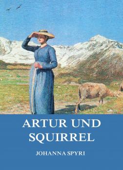Artur und Squirrel - Johanna Spyri 