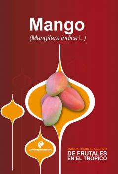 Manual para el cultivo de frutales en el trópico. Mango - Diego Miranda 