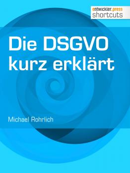 Die DSGVO kurz erklärt - Michael Rohrlich Shortcuts