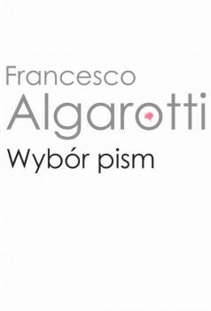 Wybór pism - Francesco Algarotti Dzieje Myśli o Sztuce. Biblioteka Klasyków