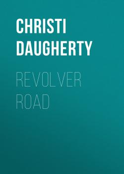 Revolver Road - Christi  Daugherty A Harper McClain Mystery