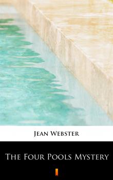 The Four Pools Mystery - Джин Уэбстер 