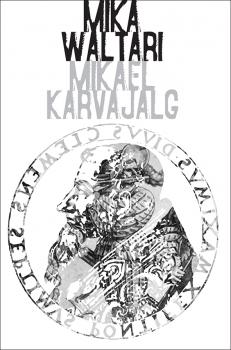 Mikael Karvajalg - Mika Waltari 