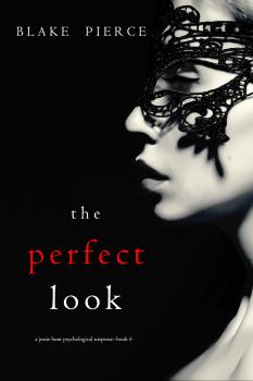 The perfect look - Блейк Пирс A Jessie Hunt Psychological Suspense Thriller