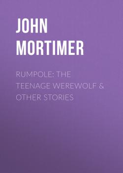 Rumpole: The Teenage Werewolf & other stories - John  Mortimer 