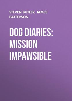 Dog Diaries: Mission Impawsible - James Patterson Dog Diaries