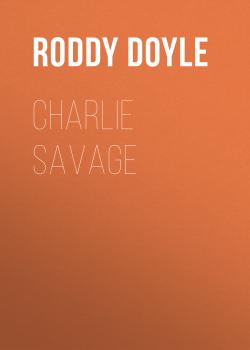 Charlie Savage - Roddy  Doyle 