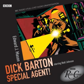 Dick Barton - Special Agent! (BBC Radio Crimes) - Edward J. Mason 