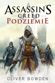 Assassin's Creed: Podziemie - Oliver  Bowden 