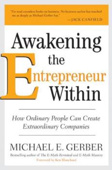 Awakening the Entrepreneur Within - Michael E. Gerber 