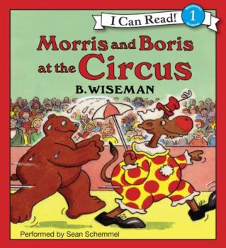 Morris and Boris at the Circus - B. Wiseman I Can Read Level 1