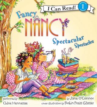 Fancy Nancy: Spectacular Spectacles - Jane  O'Connor I Can Read Level 1