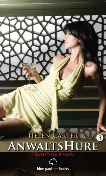 Anwaltshure 3 | Erotischer Roman - Helen Carter Anwaltshure Roman