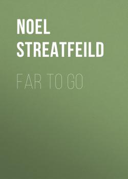 Far To Go - Noel  Streatfeild 