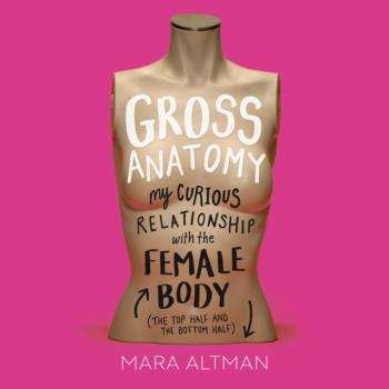 Gross Anatomy - Mara Altman 
