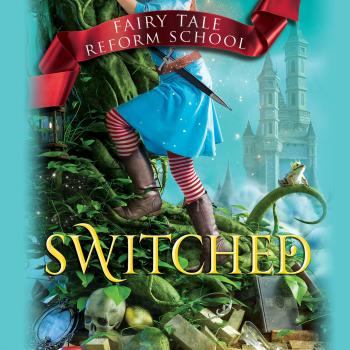 Switched - Fairy Tale Reform School 4 (Unabridged) - Jen  Calonita 