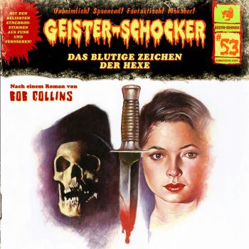 Geister-Schocker, Folge 53: Das blutige Zeichen der Hexe - Bob Collins 