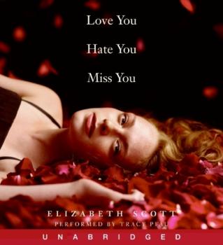Love You Hate You Miss You - Elizabeth  Scott 