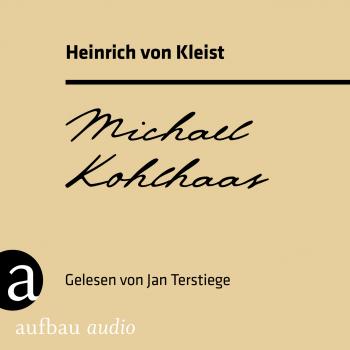 Michael Kohlhaas (Ungekürzt) - Heinrich von Kleist 
