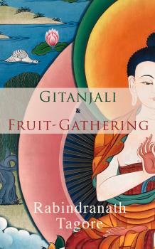 Gitanjali & Fruit-Gathering - Rabindranath Tagore 