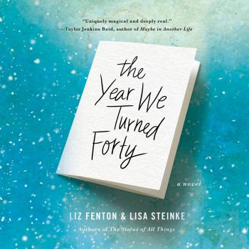The Year We Turned Forty (Unabridged) - Liz Fenton 