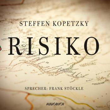 Risiko (Gekürzte Lesung) - Steffen Kopetzky 