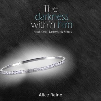 The Darkness Within Him - Untwisted 1 (Unabridged) - Alice Raine 