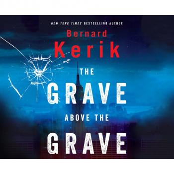 The Grave Above the Grave (Unabridged) - Bernard Kerik 