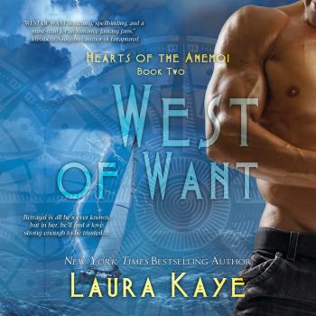 West of Want - Hearts of the Anemoi, Book 2 (Unabridged) - Laura  Kaye 