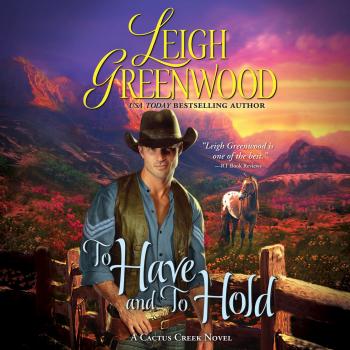 To Have and to Hold - Cactus Creek Cowboys 1 (Unabridged) - Leigh Greenwood 