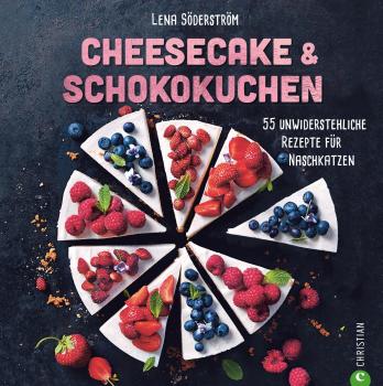Backbuch: Cheesecake & Schokokuchen - 55 unwiderstehliche Rezepte für Naschkatzen. - Lena Söderström 