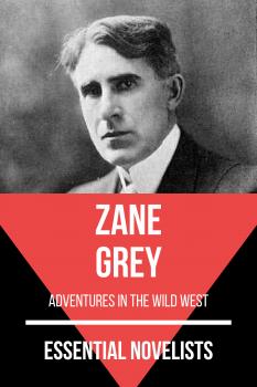 Essential Novelists - Zane Grey - Zane Grey Essential Novelists