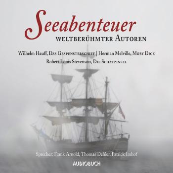 Seeabenteuer weltberühmter Autoren - Moby Dick, Das Gespensterschiff, Die Schatzinsel (Gekürzte Lesung) - Вильгельм Гауф 