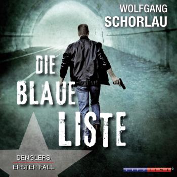 Die blaue Liste - Denglers erster Fall (Gekürzt) - Wolfgang Schorlau 