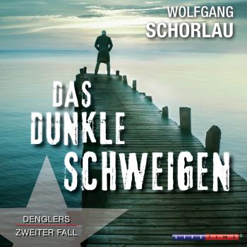 Das dunkle Schweigen - Denglers zweiter Fall (Gekürzt) - Wolfgang Schorlau 