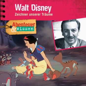 Walt Disney - Zeichner unserer Träume - Abenteuer & Wissen (Ungekürzt) - Ute Welteroth 