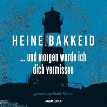 ...und morgen werde ich dich vermissen - Thorkild Aske, Band 1 (Ungekürzte Lesung) - Heine Bakkeid 