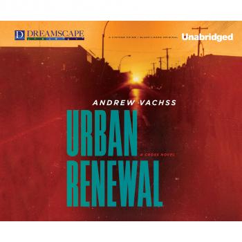 Urban Renewal - Cross, Book 2 (Unabridged) - Andrew  Vachss 