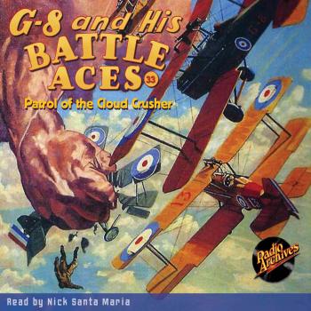 Patrol of the Cloud Crusher - G-8 and His Battle Aces 33 (Unabridged) - Robert Jasper Hogan 