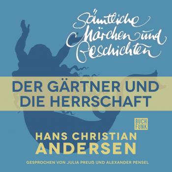 H. C. Andersen: Sämtliche Märchen und Geschichten, Der Gärtner und die Herrschaft - Hans Christian Andersen 